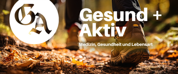 Gesund + Aktiv - Der GA-Newsletter rund um das Thema Gesundheit